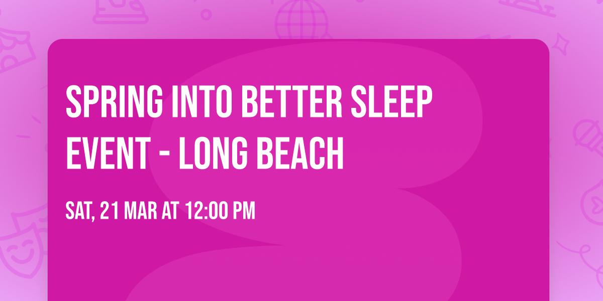 Spring Into Better Sleep Event  - Long Beach