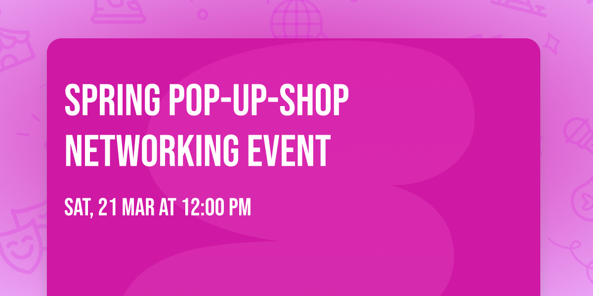 Spring Pop-Up-Shop Networking Event