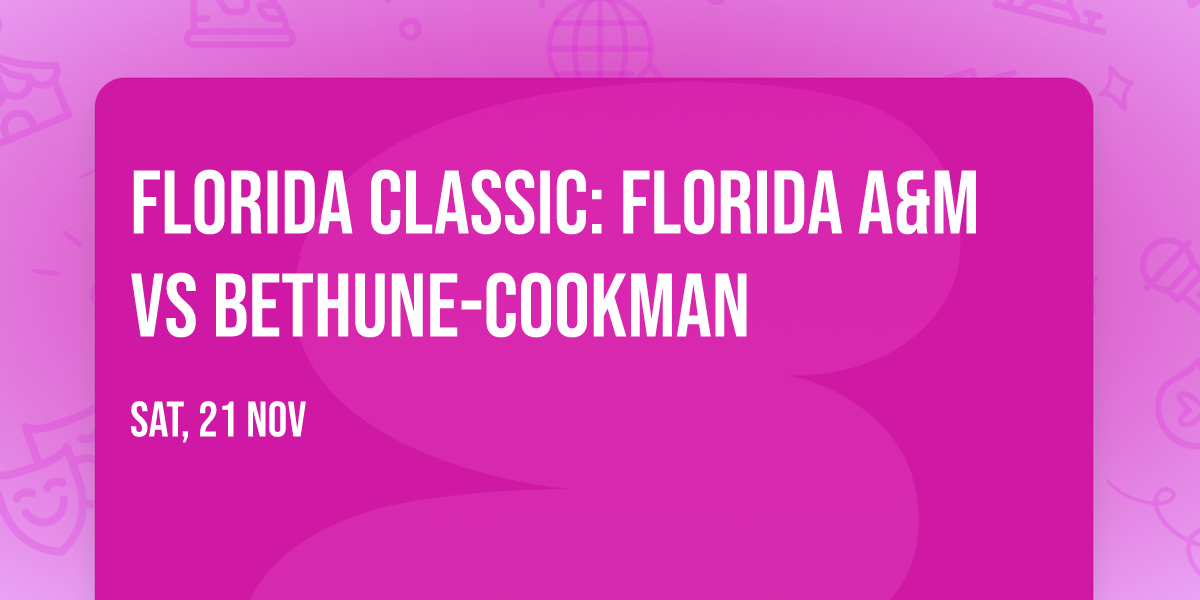 Florida Classic: Florida A&M vs Bethune-Cookman