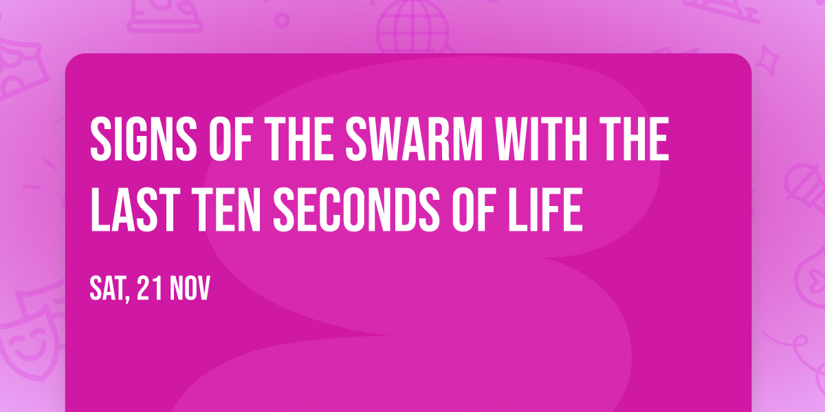 Signs Of The Swarm with The Last Ten Seconds of Life