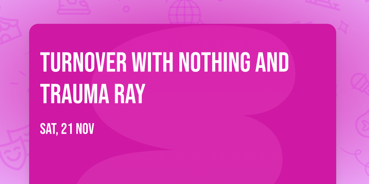 Turnover with Nothing and Trauma Ray