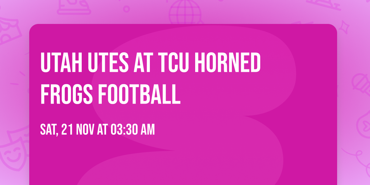 Utah Utes at TCU Horned Frogs Football