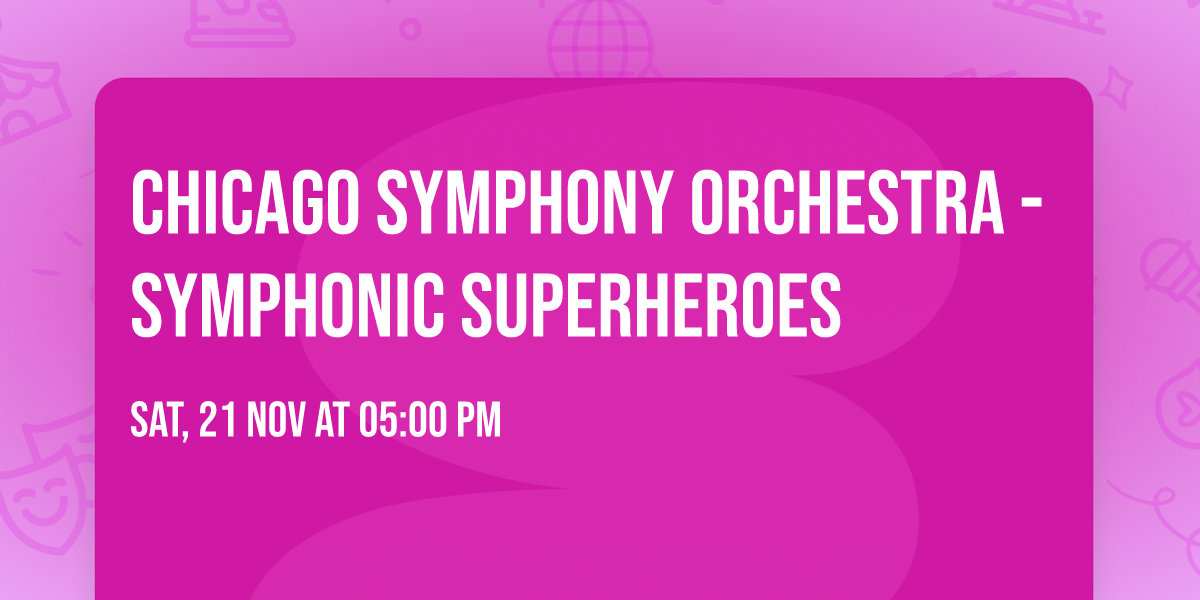 Chicago Symphony Orchestra - Symphonic Superheroes