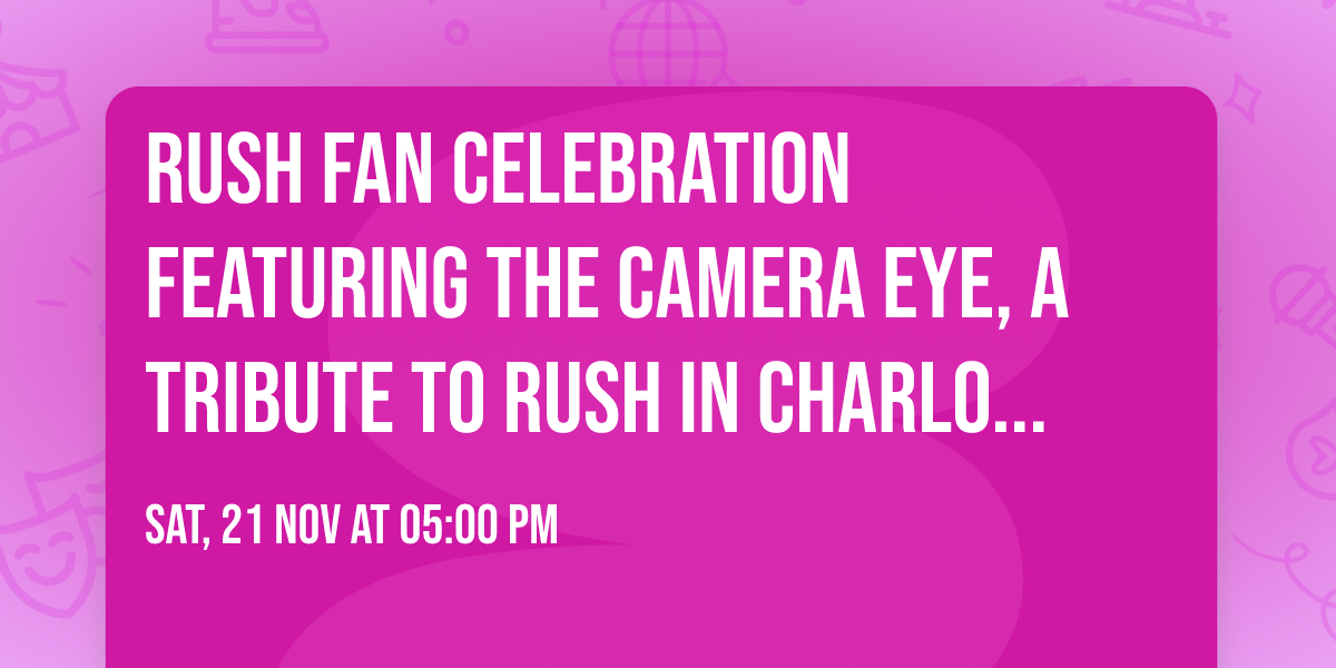 Rush Fan Celebration featuring The Camera Eye, A Tribute to Rush in Charlotte, NC