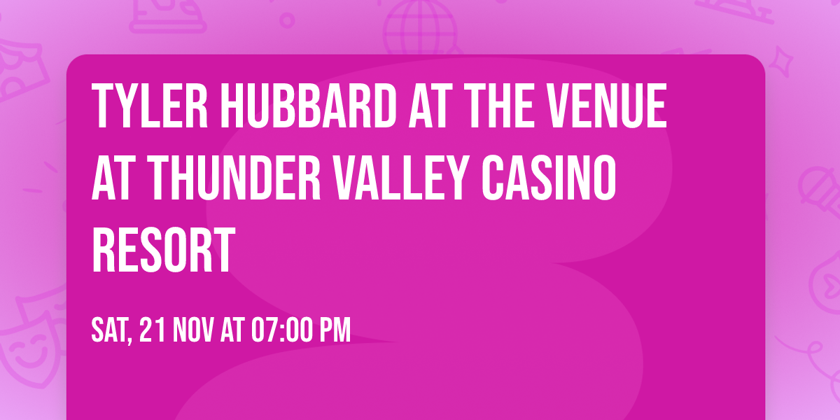Tyler Hubbard at The Venue at Thunder Valley Casino Resort