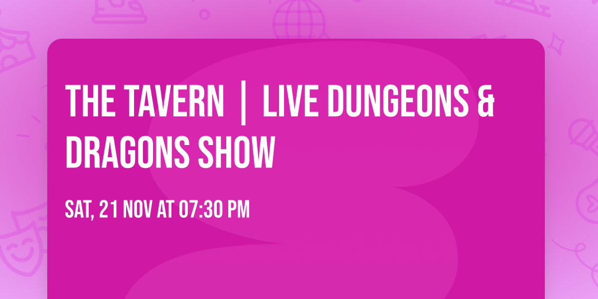The Tavern | LIVE Dungeons & Dragons Show