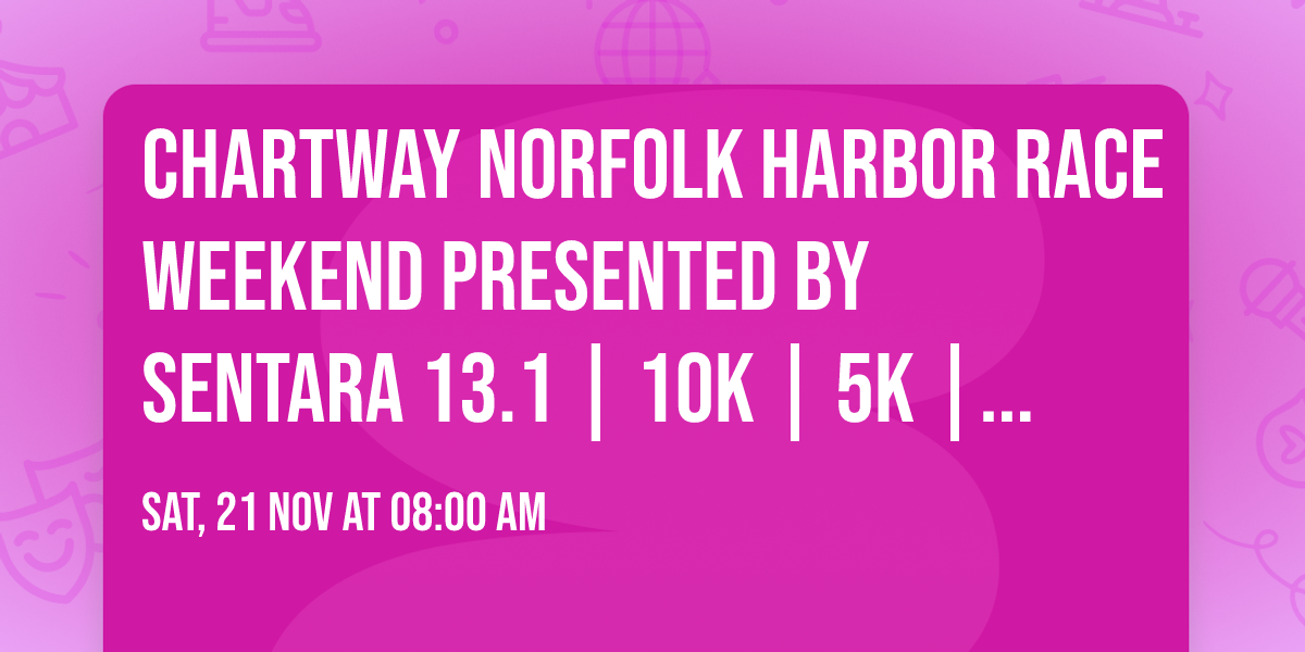Chartway Norfolk Harbor Race Weekend presented by Sentara 13.1 | 10K | 5K | Kids Mile