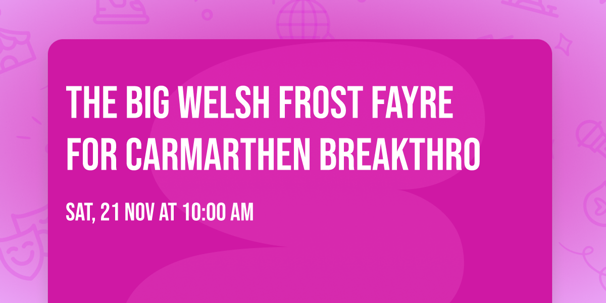 The Big Welsh Frost Fayre for Carmarthen Breakthro 