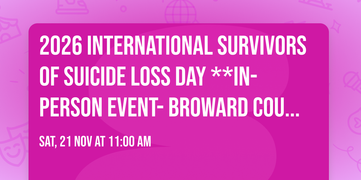2026 International Survivors of Suicide Loss Day **In-Person Event- Broward County**