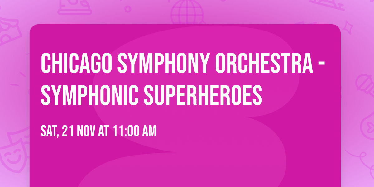 Chicago Symphony Orchestra - Symphonic Superheroes