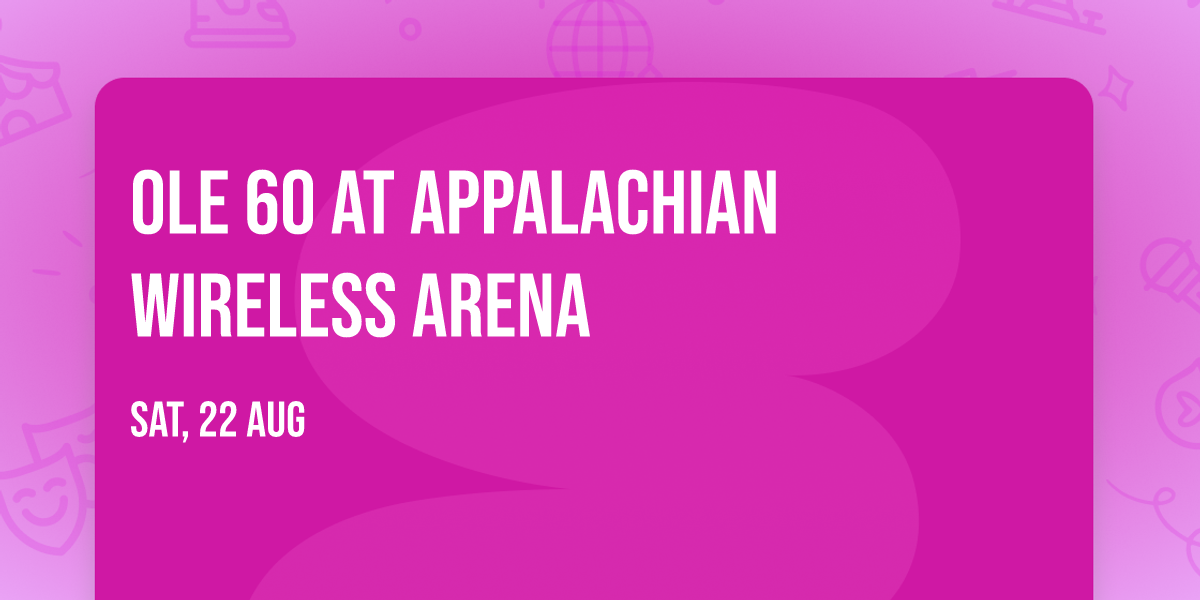 Ole 60 at Appalachian Wireless Arena