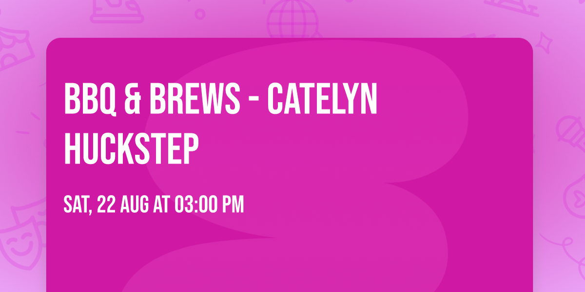 BBQ & Brews - Catelyn Huckstep