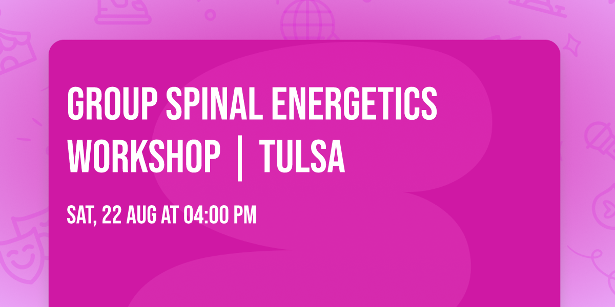 Group Spinal Energetics Workshop | Tulsa