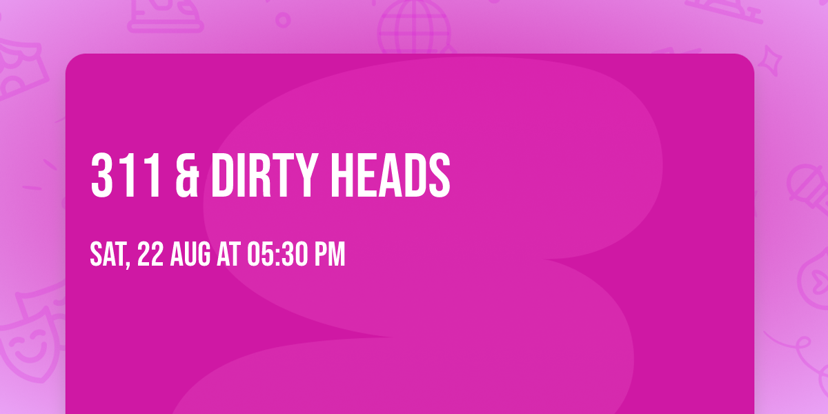 311 & Dirty Heads
