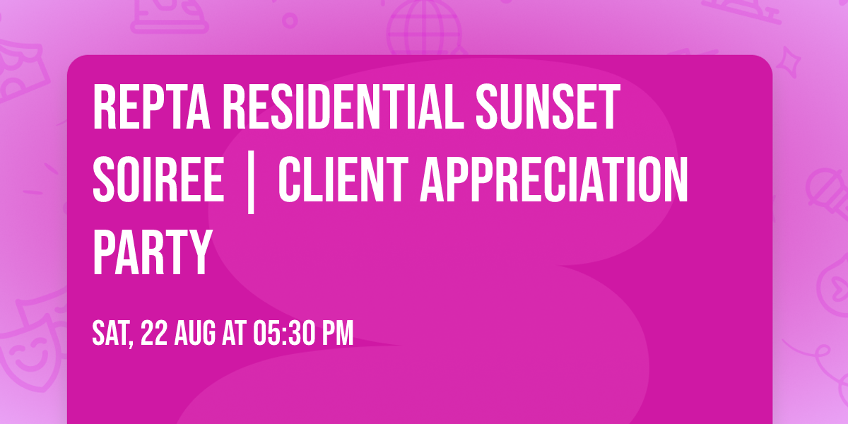 Repta Residential Sunset Soiree | Client Appreciation Party