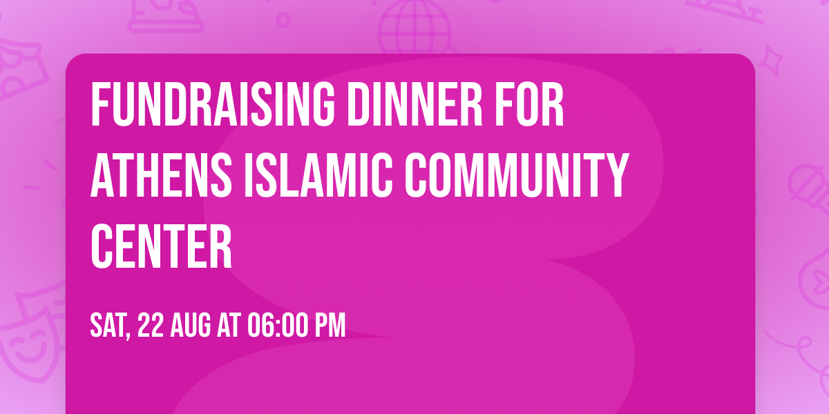 Fundraising Dinner for Athens Islamic Community Center 