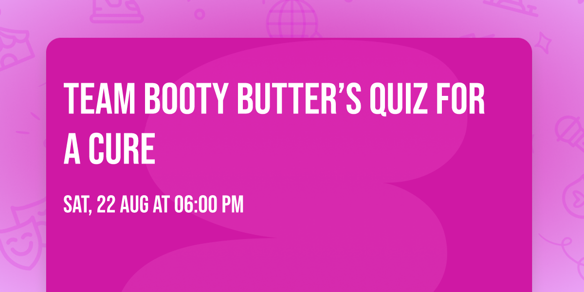 Team Booty Butter\u2019s Quiz For A Cure