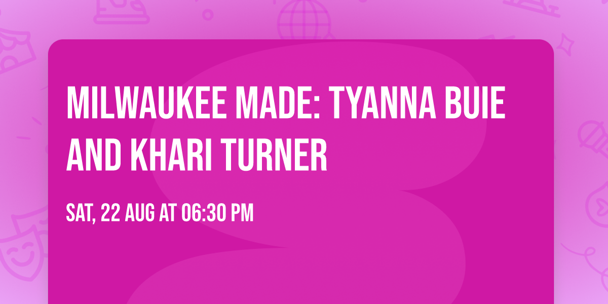Milwaukee Made: Tyanna Buie and Khari Turner