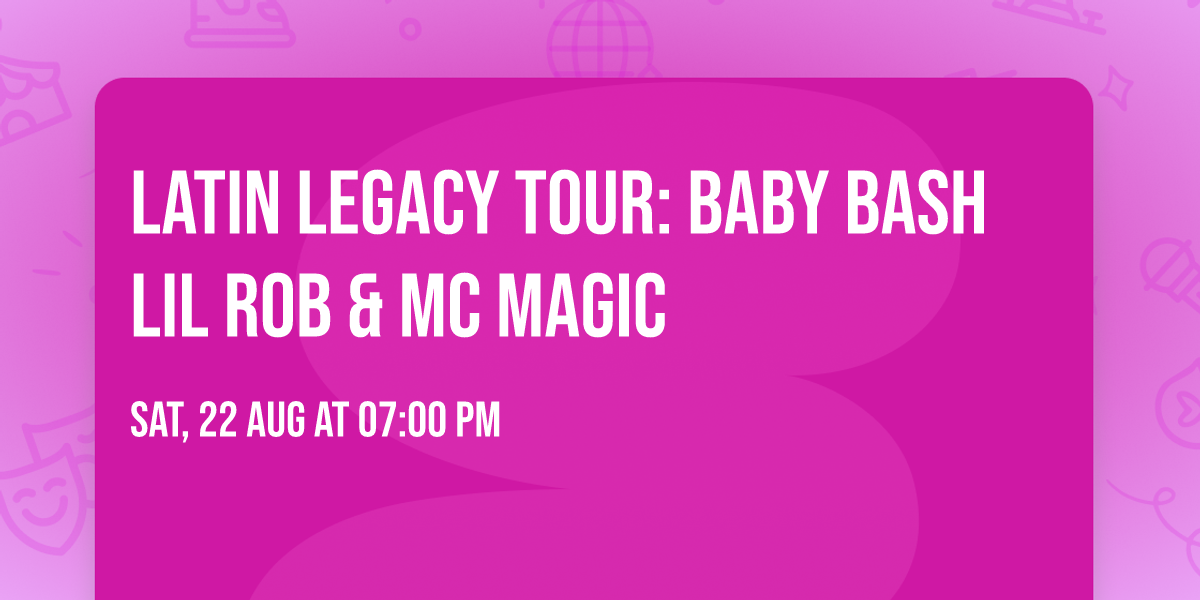 Latin Legacy Tour: Baby Bash  Lil Rob & MC Magic