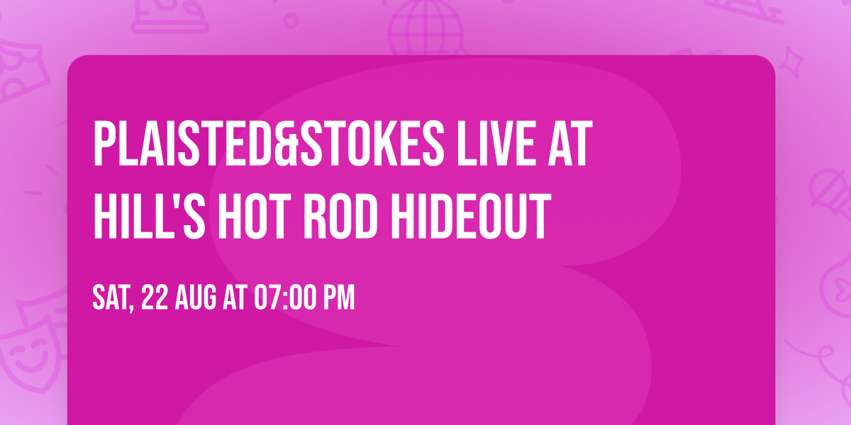 PLAISTED&STOKES LIVE AT HILL'S HOT ROD HIDEOUT