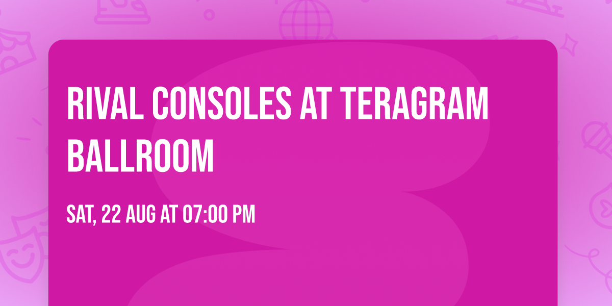 Rival Consoles at Teragram Ballroom