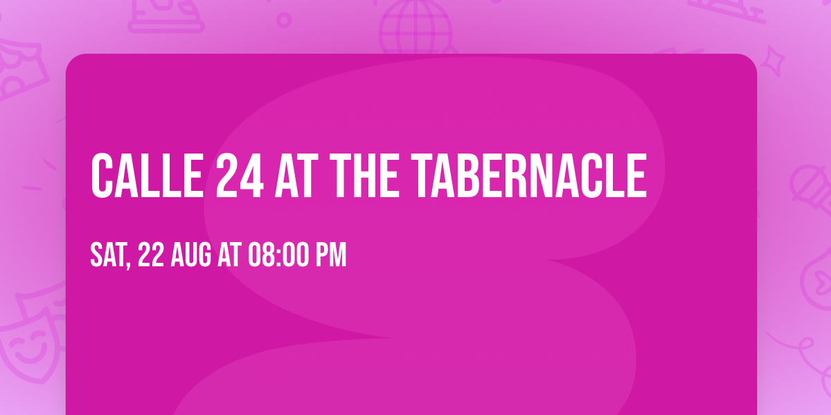 Calle 24 at The Tabernacle