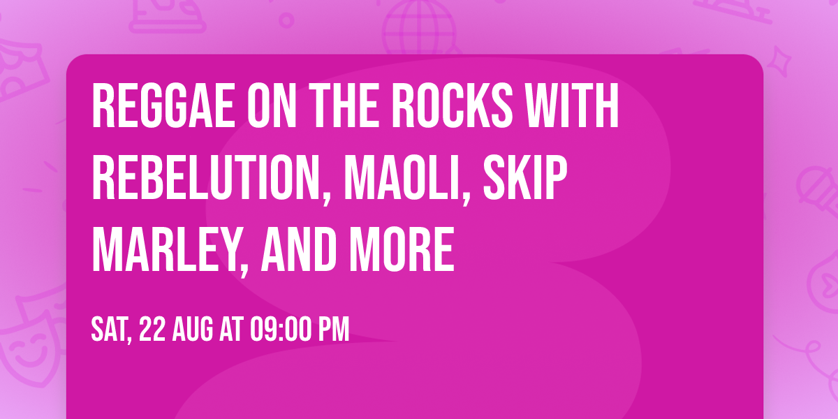 Reggae On The Rocks with Rebelution, MAOLI, Skip Marley, and more