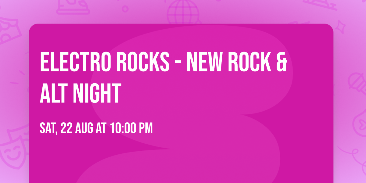 ELECTRO ROCKS - NEW ROCK & ALT NIGHT