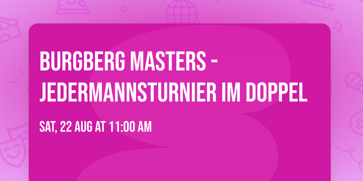 Burgberg Masters - Jedermannsturnier im Doppel \ud83c\udfbe