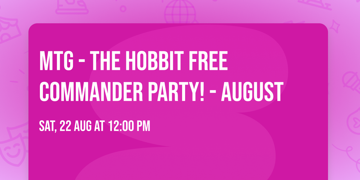 MTG - The Hobbit FREE Commander Party! - August