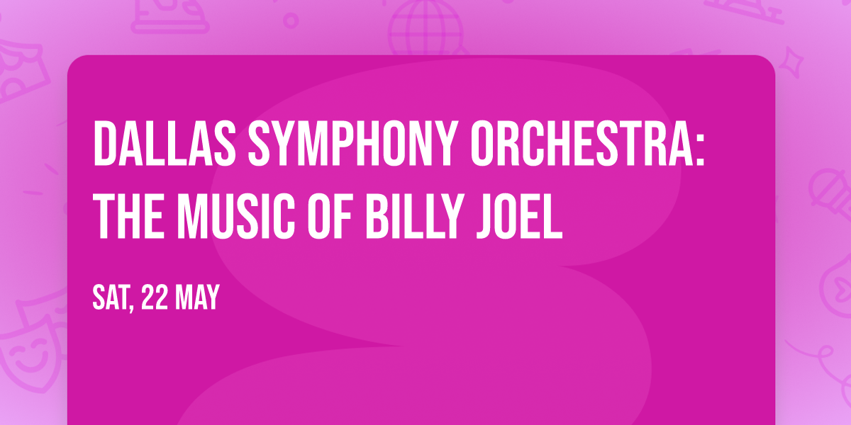 Dallas Symphony Orchestra: The Music of Billy Joel