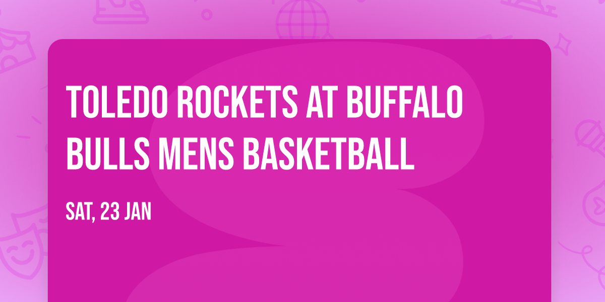 Toledo Rockets at Buffalo Bulls Mens Basketball