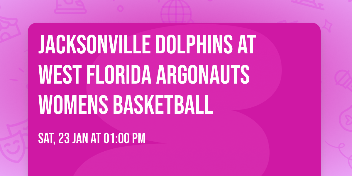 Jacksonville Dolphins at West Florida Argonauts Womens Basketball