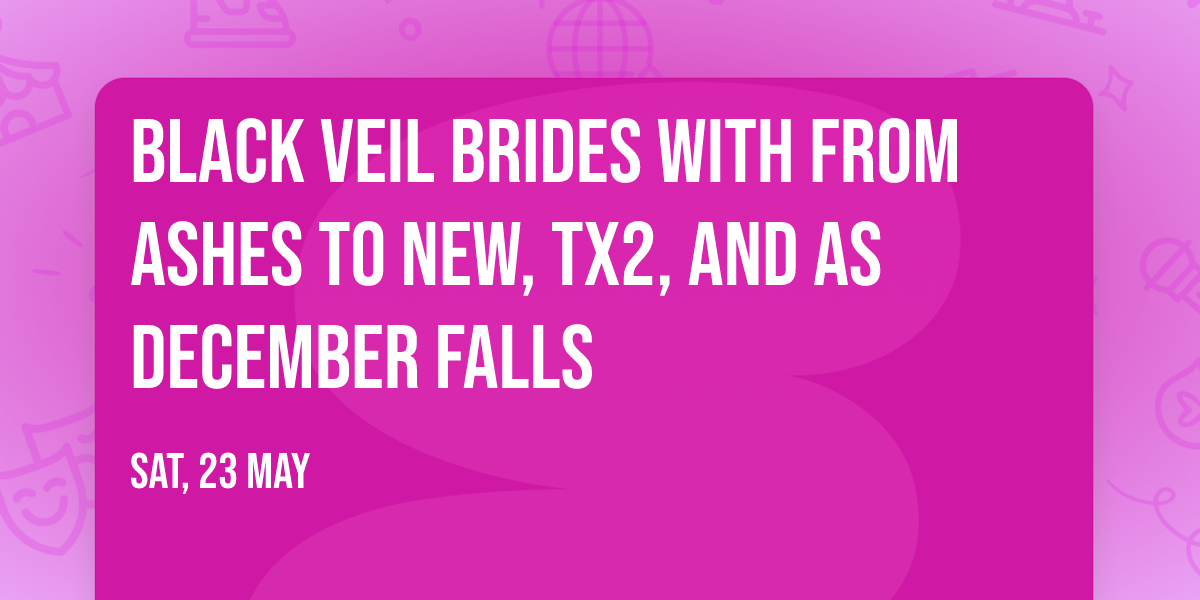 Black Veil Brides with From Ashes To New, TX2, and As December Falls