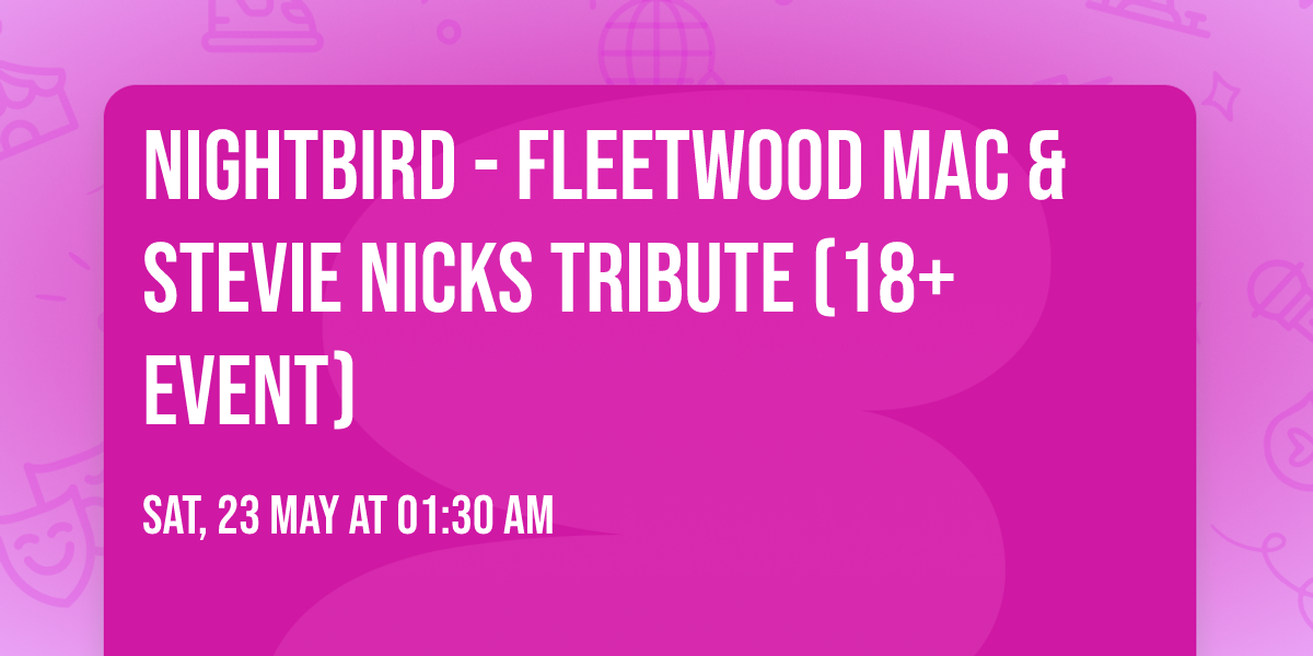 Nightbird - Fleetwood Mac & Stevie Nicks Tribute (18+ Event)