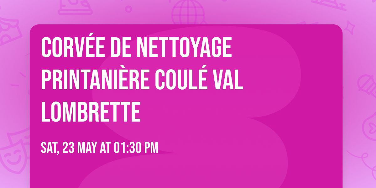Corv\u00e9e de nettoyage printani\u00e8re Coul\u00e9 Val Lombrette