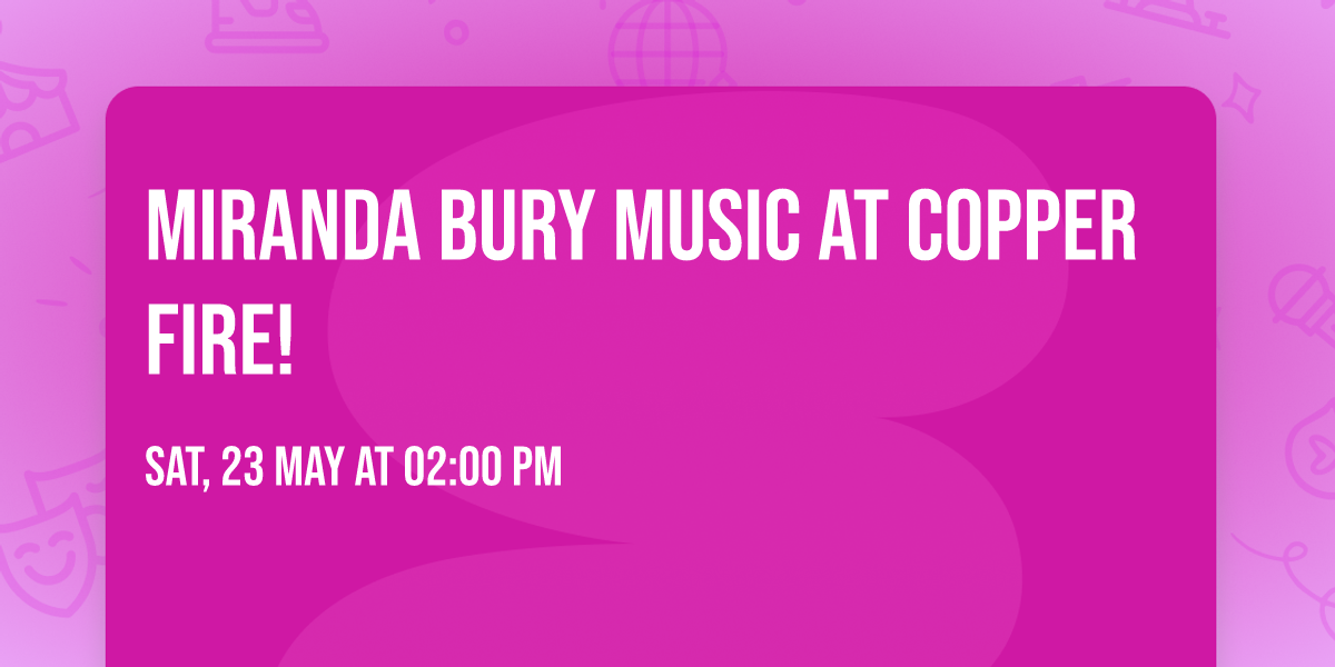 Miranda Bury Music at Copper Fire!