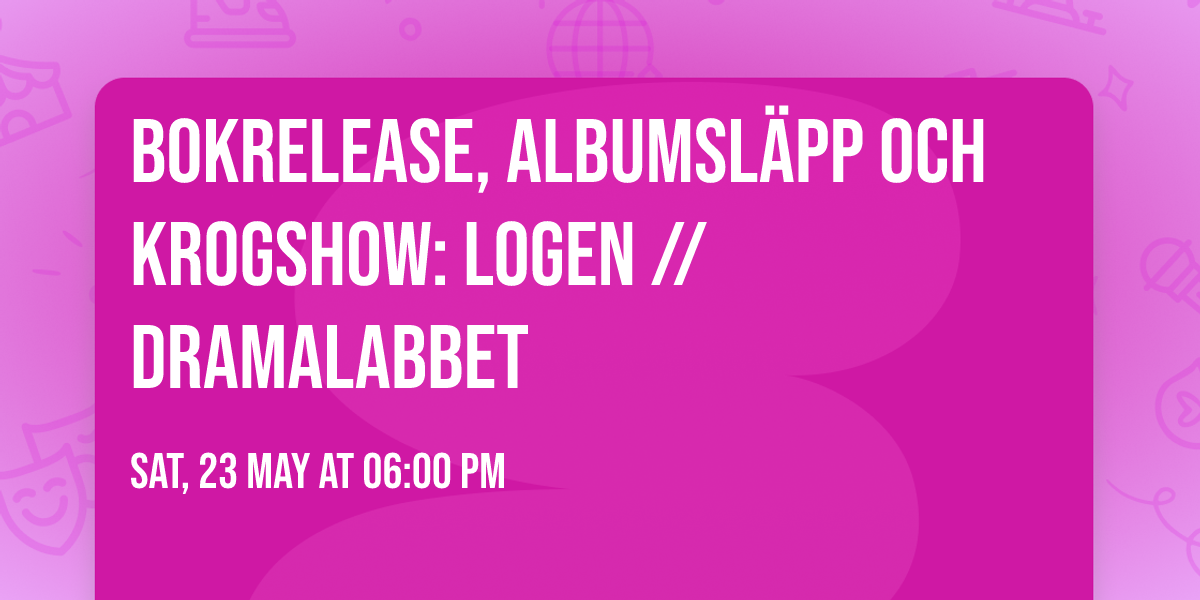 Bokrelease, albumsl\u00e4pp och krogshow: LOGEN \/\/ Dramalabbet