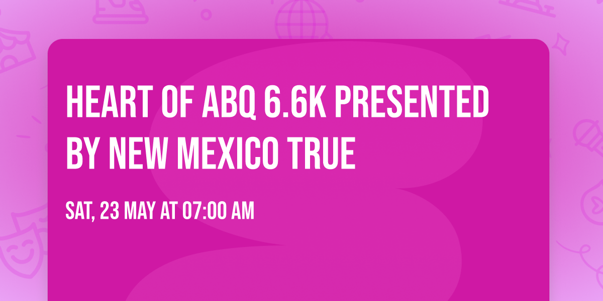 Heart of ABQ 6.6K Presented by New Mexico True