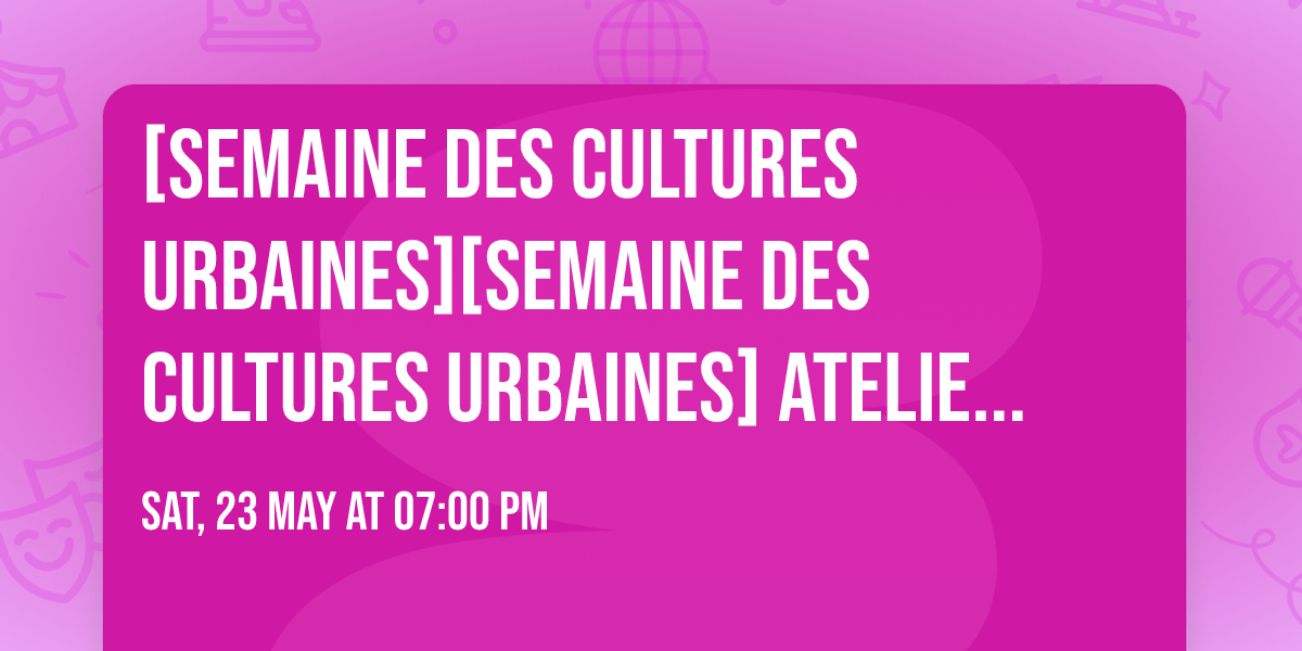 [Semaine des Cultures Urbaines][SEMAINE DES CULTURES URBAINES] ATELIER HOUSE DANCE et JAM YOUR BODY