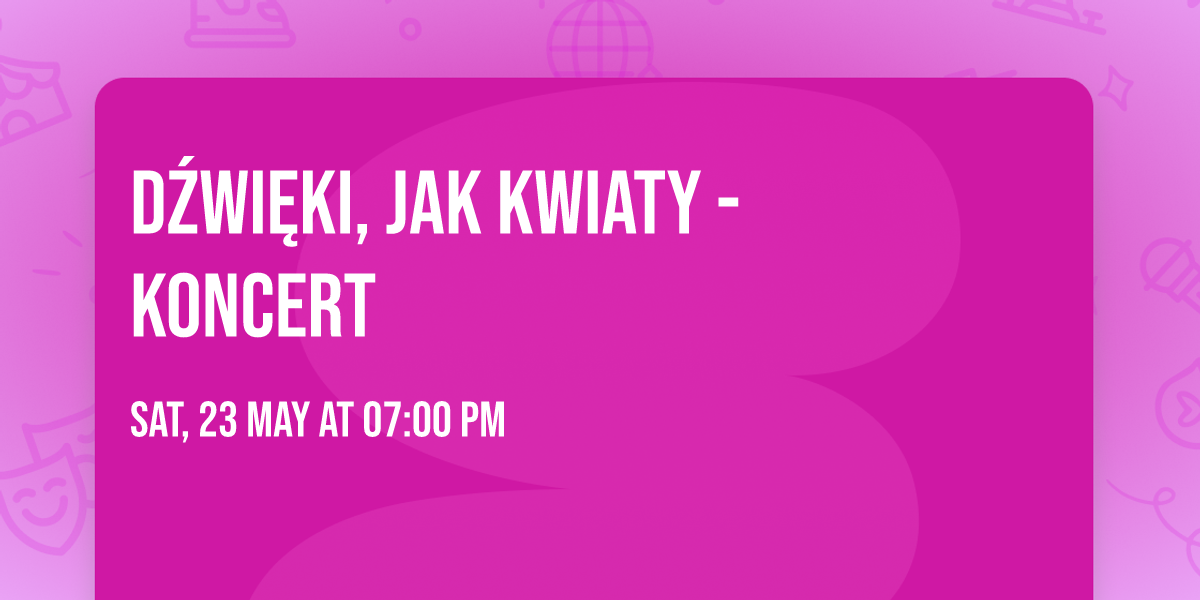 D\u017awi\u0119ki, jak kwiaty - koncert
