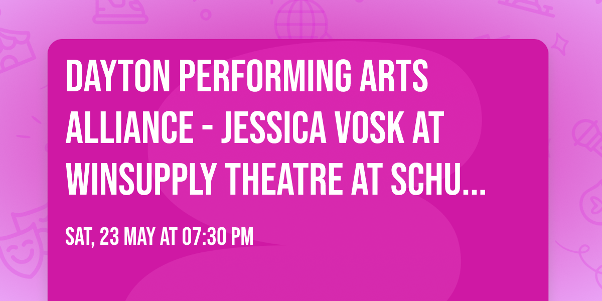 Dayton Performing Arts Alliance - Jessica Vosk at Winsupply Theatre at Schuster PAC