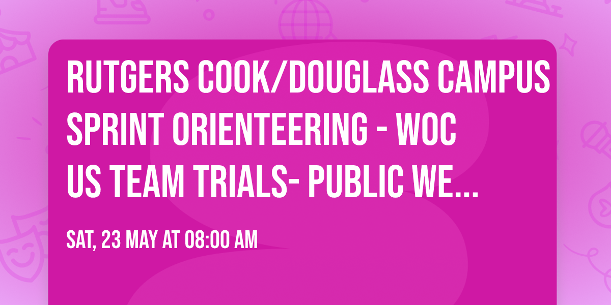Rutgers Cook\/Douglass Campus Sprint Orienteering - WOC US Team Trials- Public Welcome