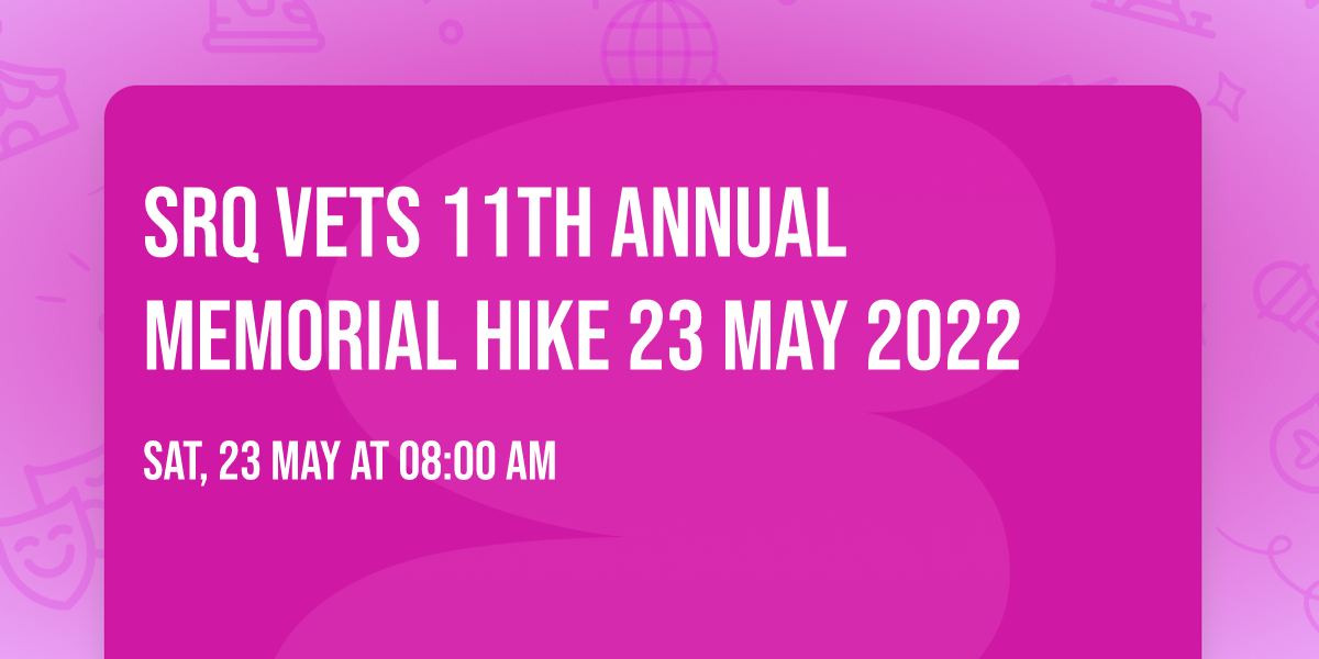 SRQ VETS 11th ANNUAL MEMORIAL HIKE 23 MAY 2022