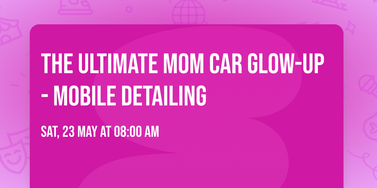 The Ultimate Mom Car Glow-Up - Mobile Detailing 