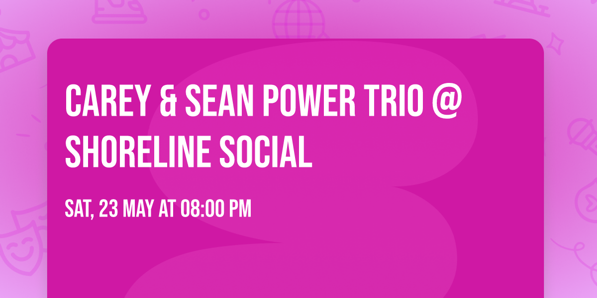 Carey & Sean Power Trio @ Shoreline Social