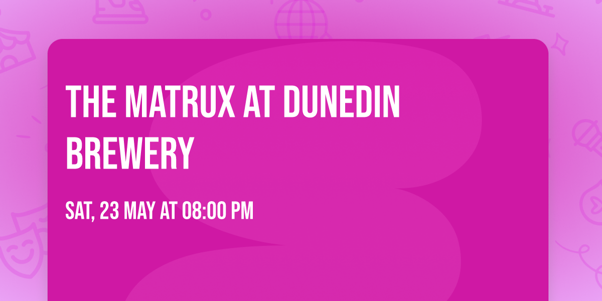The Matrux at Dunedin Brewery