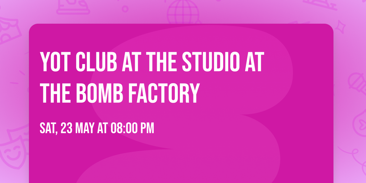Yot Club at The Studio at The Bomb Factory