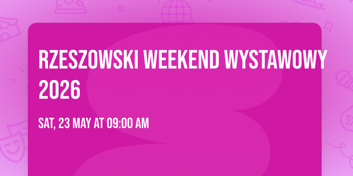 RZESZOWSKI WEEKEND WYSTAWOWY 2026
