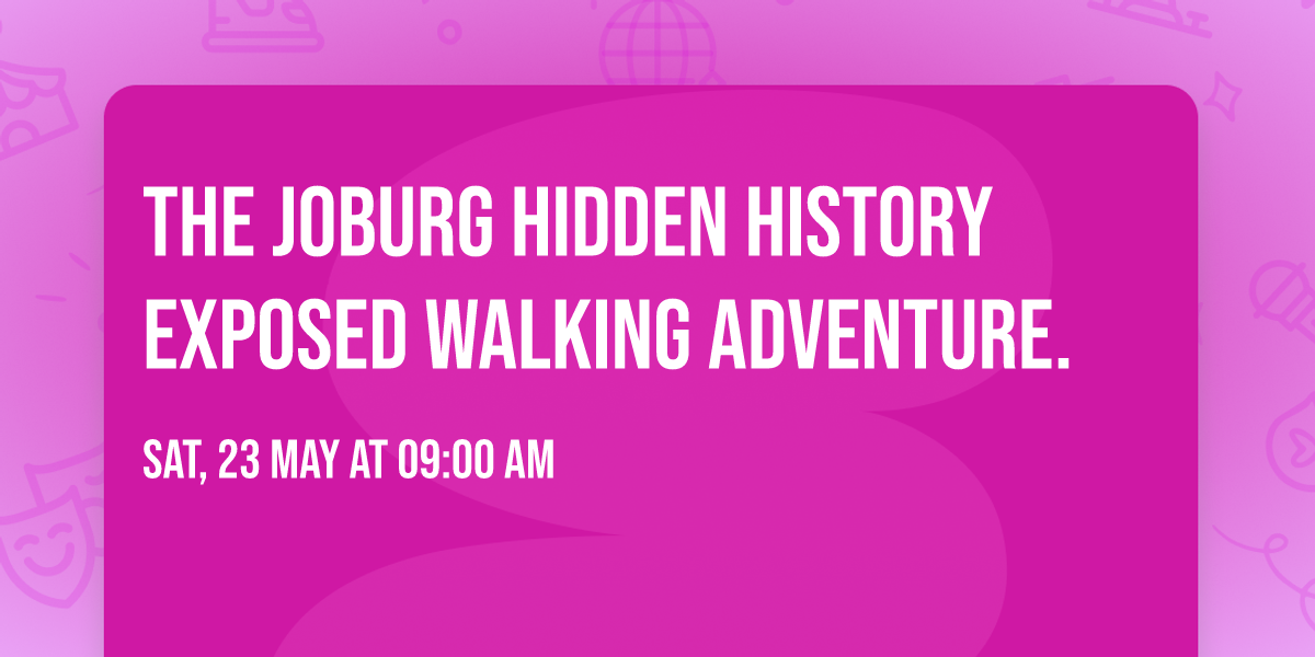 The Joburg Hidden History Exposed walking adventure.